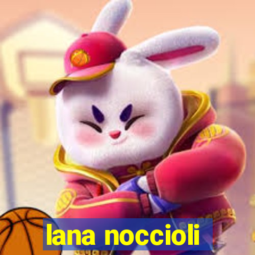 lana noccioli